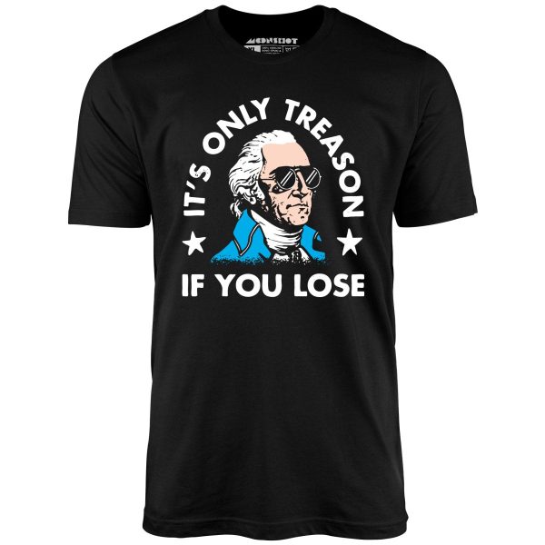 It's Only Treason If You Lose - Unisex T-Shirt - Image 2